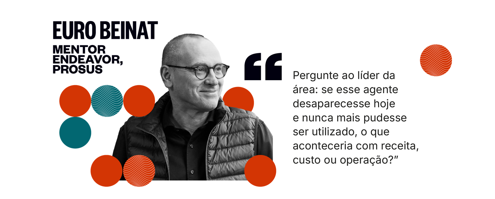 Citação de Euro Beinat: Pergunte ao líder da área: se esse agente desaparecesse hoje e nunca mais pudesse ser utilizado, o que aconteceria com receita, custo ou operação?