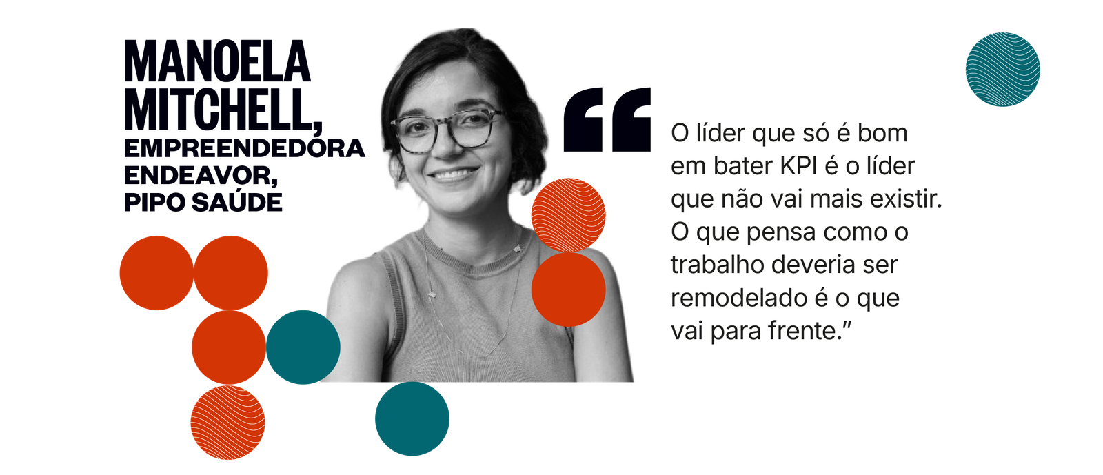 Citação de Manoela Mitchell: O líder que só é bom em bater KPI é o líder que não vai mais existir. O que pensa como o trabalho deveria ser remodelado é o que vai para frente.